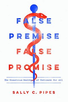 portada False Premise, False Promise: The Disastrous Reality of Medicare for all (en Inglés)