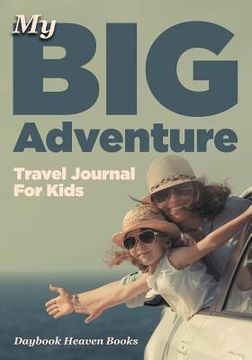 portada My Big Adventure Travel Journal For Kids (en Inglés)