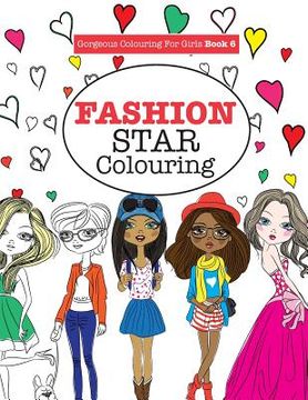 portada Gorgeous Colouring for Girls - Fashion Star (en Inglés)