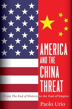 portada America and the China Threat: From the End of History to the End of Empire (in English)