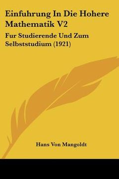 portada Einfuhrung In Die Hohere Mathematik V2: Fur Studierende Und Zum Selbststudium (1921) (en Alemán)
