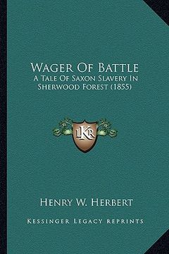 portada wager of battle: a tale of saxon slavery in sherwood forest (1855) a tale of saxon slavery in sherwood forest (1855) (in English)