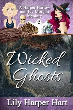 portada Wicked Ghosts: A Harper Harlow and Ivy Morgan Mystery (en Inglés)