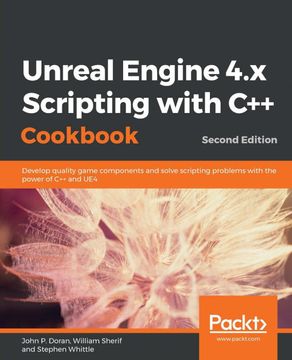 portada Unreal Engine 4. X Scripting With c++ Cookbook: Develop Quality Game Components and Solve Scripting Problems With the Power of c++ and Ue4, 2nd Edition (in English)