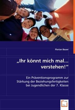 portada "Ihr könnt mich mal... verstehen!": Ein Präventionsprogramm zur Stärkung der Beziehungsfertigkeiten bei Jugendlichen der 7. Klasse