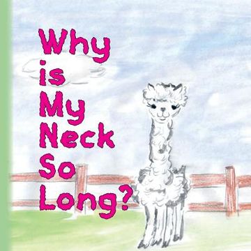portada Why is my neck so long?: Alpaca Alice (en Inglés)