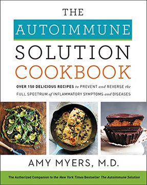 portada The Autoimmune Solution Cookbook: Over 150 Delicious Recipes to Prevent and Reverse the Full Spectrum of Inflammatory Symptoms and Diseases (in English)