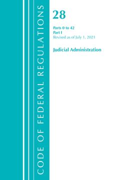 portada Code of Federal Regulations, Title 28 Judicial Administration 0-42, Revised as of July 1, 2021: Part 1 (en Inglés)