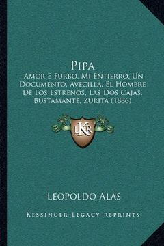 portada Pipa: Amor e Furbo, mi Entierro, un Documento, Avecilla, el Hombre de los Estrenos, las dos Cajas, Bustamante, Zurita (1886)