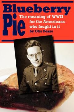 portada blueberry pie: the meaning of wwii for the americans who fought in it (in English)