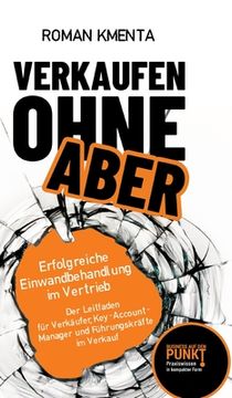 portada Verkaufen ohne Aber: Erfolgreiche Einwandbehandlung im Vertrieb (in German)