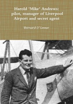 portada 'Mike' Andrews: pilot, manager of Liverpool Airport and secret agent (en Inglés)