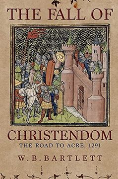 portada The Fall of Christendom: The Road to Acre 1291 (en Inglés)