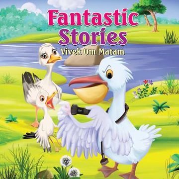 portada Fantastic Stories: Bedtime stories for four year olds as narrated by a four year old
