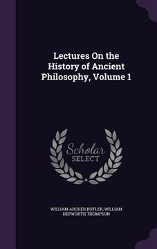 portada Lectures On the History of Ancient Philosophy, Volume 1 (en Inglés)