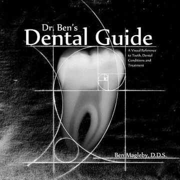 portada Dr. Ben's Dental Guide: A Visual Reference to Teeth, Dental Conditions and Treatment