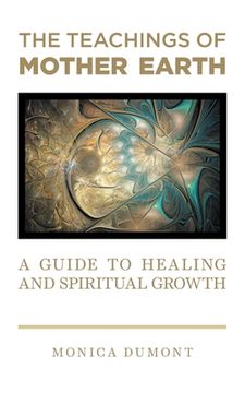 portada The Teachings of Mother Earth: A Guide to Healing and Spiritual Growth (en Inglés)