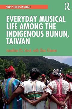 portada Everyday Musical Life Among the Indigenous Bunun, Taiwan (Soas Studies in Music) (en Inglés)
