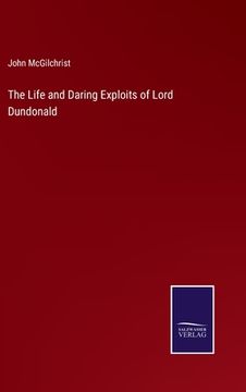 portada The Life and Daring Exploits of Lord Dundonald (en Inglés)