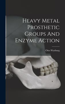 portada Heavy Metal Prosthetic Groups And Enzyme Action (en Inglés)