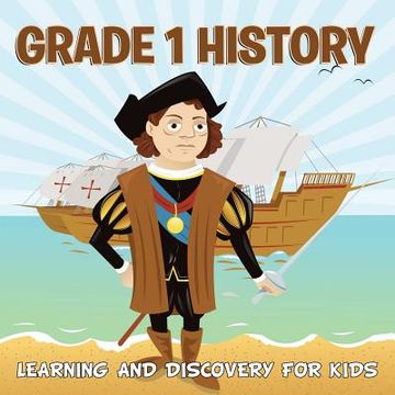 portada Grade 1 History: Learning And Discovery For Kids (History For Kids) (en Inglés)