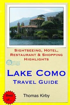 portada Lake Como Travel Guide: Sightseeing, Hotel, Restaurant & Shopping Highlights (en Inglés)