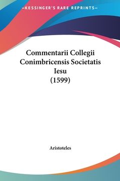 portada Commentarii Collegii Conimbricensis Societatis Iesu (1599) (en Latin)
