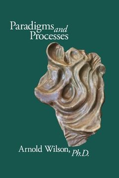 portada Paradigms and Process: Selected Papers of Arnold Wilson, PhD (en Inglés)