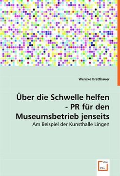 portada Über die Schwelle helfen - PR für den Museumsbetrieb jenseits der Zentren: Am Beispiel der Kunsthalle Lingen