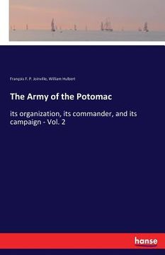 portada The Army of the Potomac: its organization, its commander, and its campaign - Vol. 2 (en Inglés)