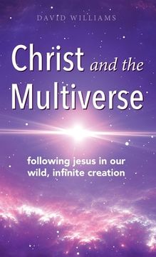 portada Christ and the Multiverse: Following Jesus in Our Wild, Infinite Creation (in English)