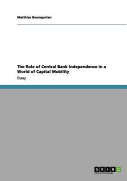 portada the role of central bank independence in a world of capital mobility (en Inglés)