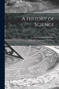 portada A History of Science; 3 (en Inglés)