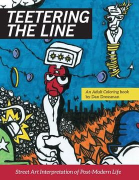 portada Teetering the Line: an Adult Coloring Book: Street Art Interpretation of Post-Modern Life