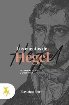 portada Los Cuentos de Hegel; Ensayo de Filosofía y Narrativa
