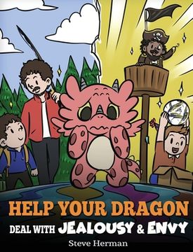 portada Help Your Dragon Deal with Jealousy and Envy: A Story About Handling Envy and Jealousy