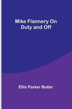 portada Mike Flannery On Duty and Off (en Inglés)