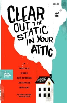 portada Clear Out the Static in Your Attic: A Writer's Guide for Turning Artifacts Into Art (en Inglés)