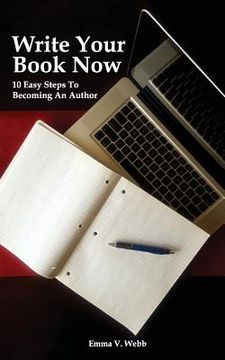 portada Write Your Book Now: 10 Easy Steps To Becoming An Author (en Inglés)