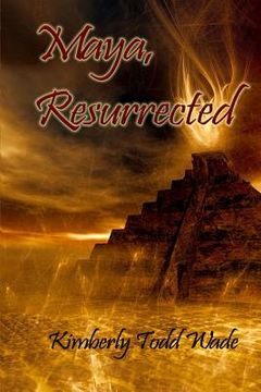 portada Maya, Resurrected (en Inglés)