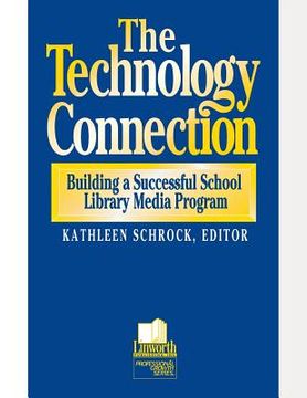 portada the technology connection: building a successful school library media program, the (en Inglés)