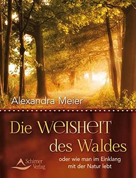 portada Die Weisheit des Waldes: Oder wie man im Einklang mit der Natur Lebt (in German)