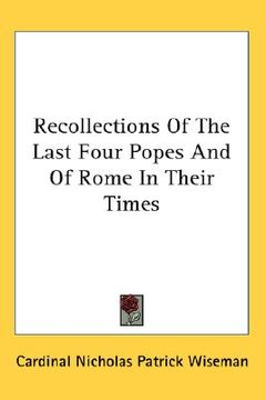 portada recollections of the last four popes and of rome in their times (en Inglés)