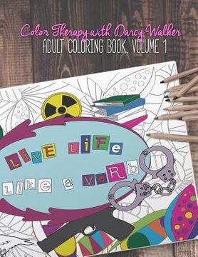 portada Color Therapy with Darcy Walker: Adult Coloring Book, Volume 1 (en Inglés)