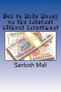 portada How to Make Money on the Internet without Investment: A beginners' guide to make money from home (en Inglés)
