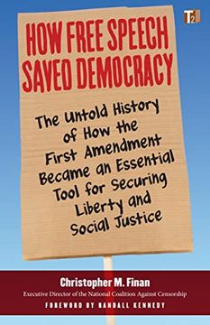 portada How Free Speech Saved Democracy: The Untold History of how the First Amendment Became an Essential Tool for Secur ing Liberty and Social Justice (Sunlight Editions) (en Inglés)