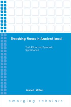 portada Threshing Floors in Ancient Israel: Their Ritual and Symbolic Significance (en Inglés)