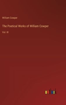 portada The Poetical Works of William Cowper: Vol. III (in English)