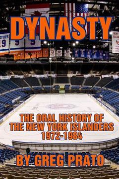 portada Dynasty: The Oral History of the New York Islanders, 1972-1984