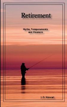portada Retirement: Myths, Temperaments and Finances: A skinny book about potentially the best time in your life (en Inglés)